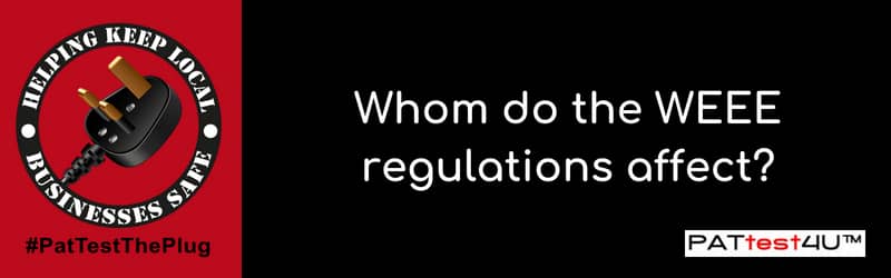 Whom do the WEEE regulations affect?