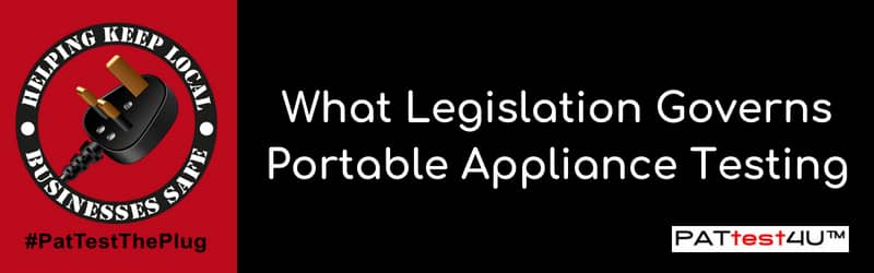 What Legislation Governs Portable Appliance Testing